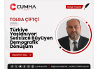 Türkiye Yaşlanıyor: Sessizce Büyüyen Demografik Dönüşüm