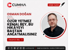 ÖZÜR YETMEZ KEMAL BEY, BU HİKÂYEYİ BAŞTAN ANLATMALISINIZ