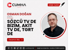 SÖZCÜ TV DE BİZİM, AKİT TV DE, TGRT DE