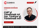 CHP’yi Yönetmek mi Zor, Türkiye’yi Yönetmek mi?