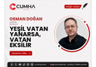 YEŞİL VATAN YANARSA, VATAN EKSİLİR