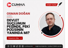 DEVLET SUÇLUNUN PEŞİNDE, PEKİ POLİSİNİN YANINDA MI?