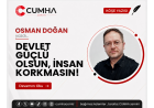 DEVLET GÜÇLÜ OLSUN, İNSAN KORKMASIN!