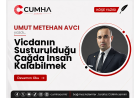 Vicdanın Susturulduğu Çağda İnsan Kalabilmek