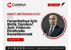 Fenerbahçe İçin Birlik Zamanı: Aziz Yıldırım Etrafında Kenetlenmek
