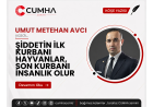 ŞİDDETİN İLK KURBANI HAYVANLAR, SON KURBANI İNSANLIK OLUR