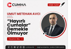 “Hayırlı Cumalar” Demekle Olmuyor