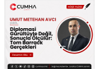 Diplomasi Gürültüyle Değil, Sonuçla Ölçülür: Tom Barrack Gerçekleri