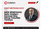 MGK Bildirisinin Satır Araları: Küresel Güç Olma Yolunda Türkiye