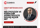 MİLLİYETÇİLİK VE KEMALİZM ADINA DEVLETE SAVAŞ AÇILIR MI?