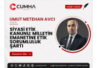 SİYASİ ETİK KANUNU: MİLLETİN EMANETİNE ETİK SORUMLULUK ŞARTI