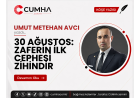 30 AĞUSTOS: ZAFERİN İLK CEPHESİ ZİHİNDİR