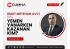 YEMEN YANARKEN KAZANAN KİM?