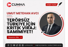 TERÖRSÜZ TÜRKİYE İÇİN KRİTİK VİRAJ: SAMİMİYET!