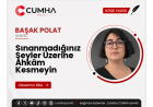 Sınanmadığınız Şeyler Üzerine Ahkâm Kesmeyin