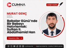 Babalar Günü’nde Bir Babayı Hatırlamak: Sultan II. Abdülhamid Han