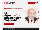 14 Ağustos’ta Başka Neler Yaşandı?