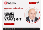 İŞİMİZ ACELE YAVAŞ GİT