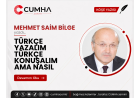 TÜRKÇE YAZALIM TÜRKÇE KONUŞALIM AMA NASIL