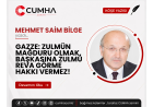 GAZZE: ZULMÜN MAĞDURU OLMAK, BAŞKASINA ZULMÜ REVA GÖRME HAKKI VERMEZ!