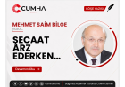 ŞECAAT ARZ EDERKEN…