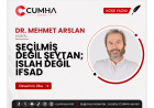 ŞEÇİLMİŞ DEĞİL ŞEYTAN; ISLAH DEĞİL İFSAD