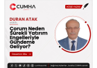 Çorum Neden Sürekli Yatırım Engelleriyle Gündeme Geliyor?