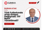 Türk Futbolunda Artık Sistem Değişmeli: TFF Nasıl Yönetilmeli?