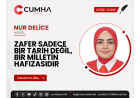 ZAFER SADECE BİR TARİH DEĞİL, BİR MİLLETİN HAFIZASIDIR