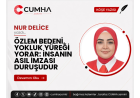 ÖZLEM BEDENİ, YOKLUK YÜREĞİ YORAR: İNSANIN ASIL İMZASI DURUŞUDUR