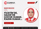FİLİSTİN’DE, GAZZE’DE ÇOCUK OLMAK, KADIN OLMAK…