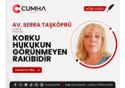 KORKU HUKUKUN GÖRÜNMEYEN RAKİBİDİR