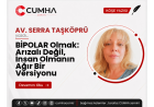 BİPOLAR Olmak: Arızalı Değil, İnsan Olmanın Ağır Bir Versiyonu