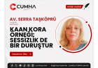 KAAN KORA ÖRNEĞİ: SESSİZLİK DE BİR DURUŞTUR