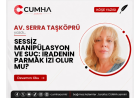 SESSİZ MANİPÜLASYON VE SUÇ: İRADENİN PARMAK İZİ OLUR MU?