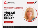 YİNE Mİ KAAN KORA?
