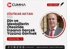 Din ve İdeolojilerin Ötesinde İnsanın Gerçek Yüzünü Görmek