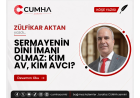 SERMAYENİN DİNİ İMANI OLMAZ: KİM AV, KİM AVCI?
