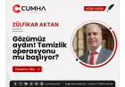 Gözümüz aydın! Temizlik operasyonu mu başlıyor?