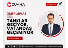 TANKLAR GEÇİYOR, VATANDAŞ GEÇEMİYOR