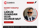 LAİKLİK OLMADAN ULUS OLUNUR MU?