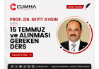 15 TEMMUZ ve ALINMASI GEREKEN DERS