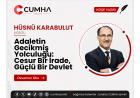 Adaletin Gecikmiş Yolculuğu: Cesur Bir İrade, Güçlü Bir Devlet