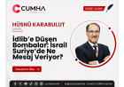 İdlib’e Düşen Bombalar: İsrail Suriye’de Ne Mesaj Veriyor?