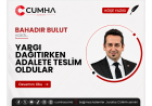 YARGI DAĞITIRKEN ADALETE TESLİM OLDULAR