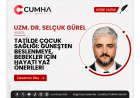 TATİLDE ÇOCUK SAĞLIĞI: GÜNEŞTEN BESLENMEYE, BEBEKLER İÇİN HAYATİ YAZ ÖNERİLERİ