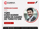 TÜRK DÜNYASININ ABİSİ DE HAMİSİ DE TÜRKİYE’DİR