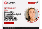 Bencillik: İnsanlığın İçini Sessizce Çürüten En Büyük Zehir