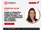 KAŞİF KOZİNOĞLU DOSYASI: FETH-İ KABİR YETMEZ, ESKİ ADLİ TIP RAPORLARI DA YENİDEN İNCELENMELİ