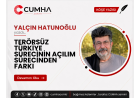 TERÖRSÜZ TÜRKİYE SÜRECİNİN AÇILIM SÜRECİNDEN FARKI